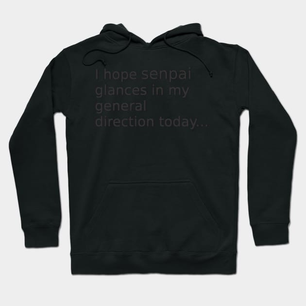 Glance in my general direction senpai Hoodie by findingNull